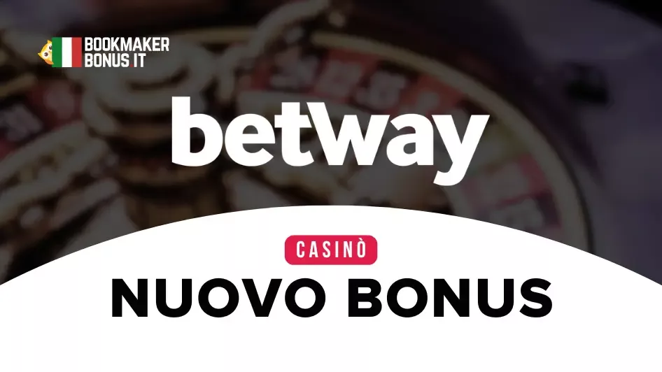 Nuovo Bonus Benvenuto Casinò Betway
